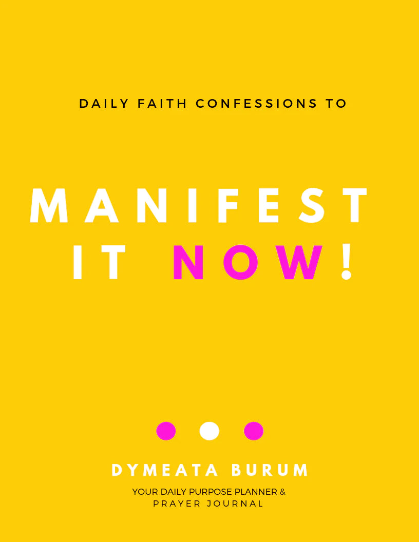 MANIFEST IT NOW: PRAYER JOURNAL & PURPOSE PLANNER