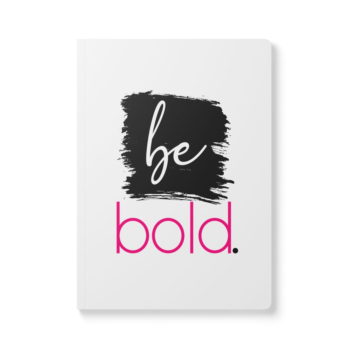 Be Bold. Journal