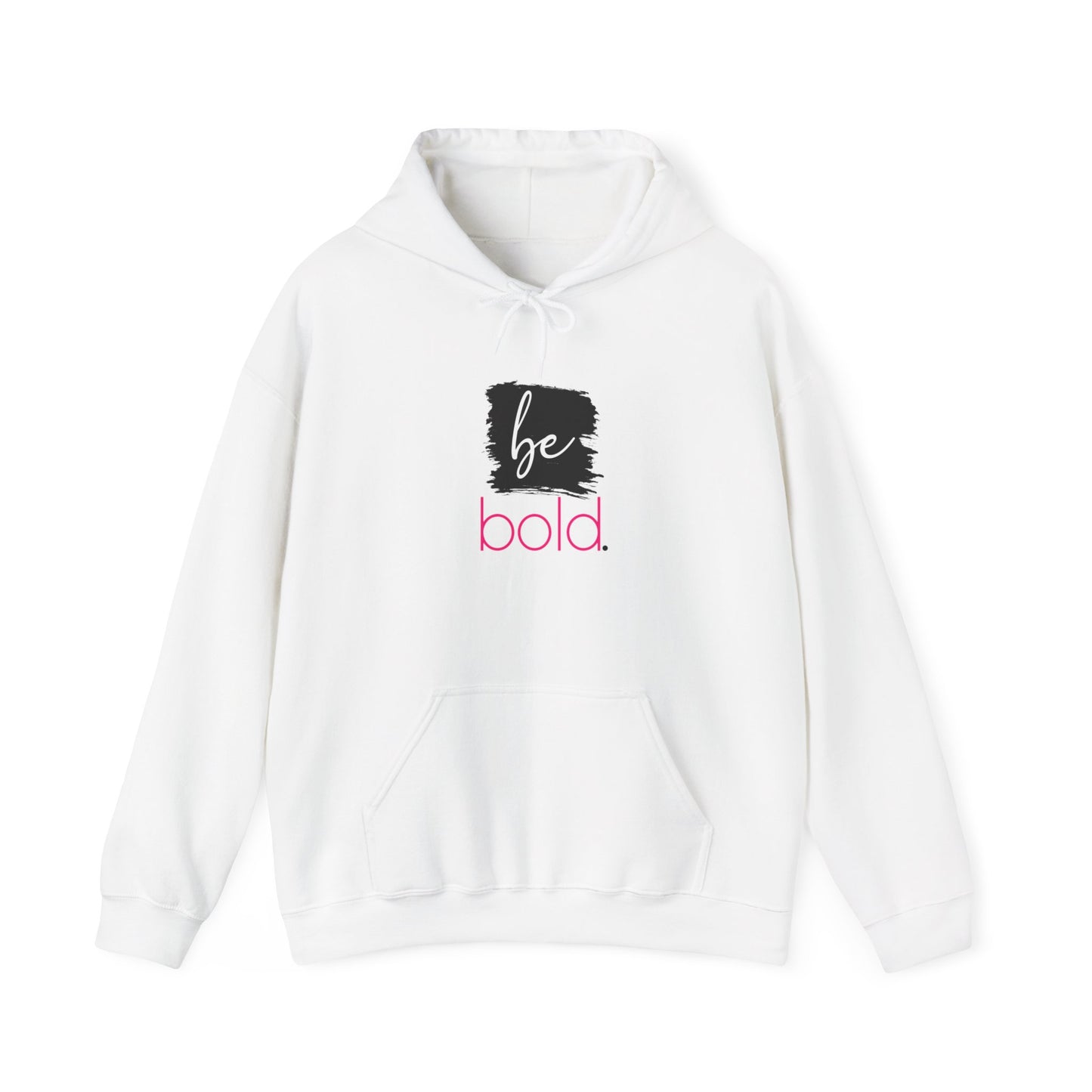 Be Bold. Unisex Hooded Sweatshirt