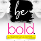 Be Bold Pre-Order The Paperback